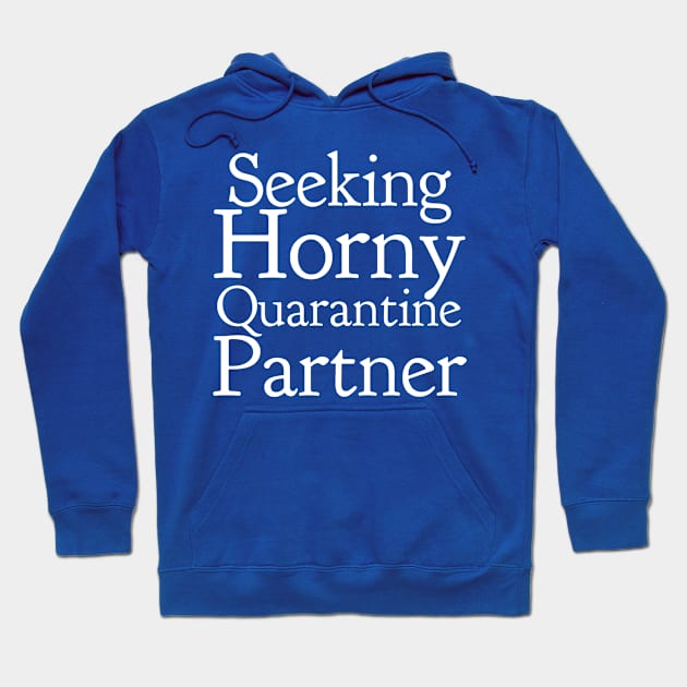 Seeking Horny Quarantine Partner Hoodie by CasualTeesOfFashion